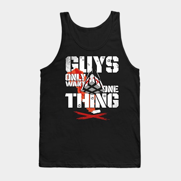 Guys only want one thing - Loadout drop - Gift Tank Top by sweetczak